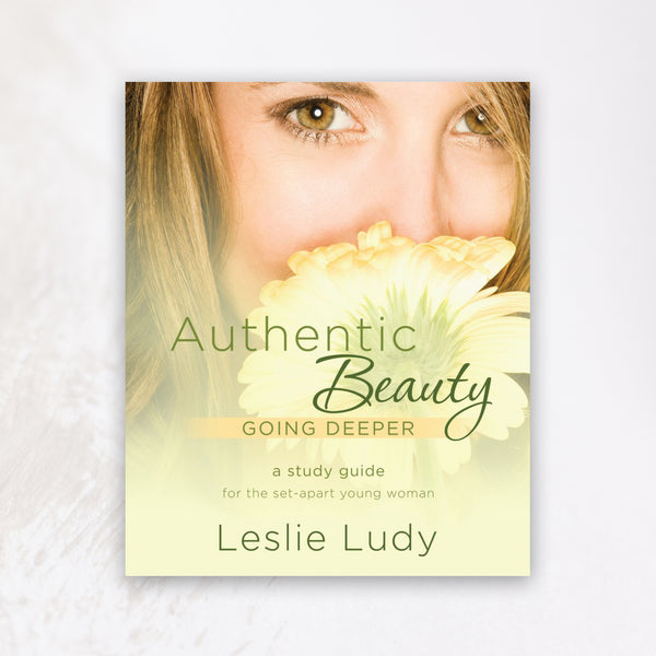 Authentic Beauty: Going Deeper (WORKBOOK)