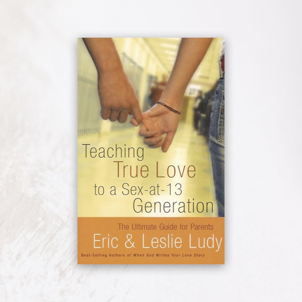 Teaching True Love to a Sex-At-13 Generation